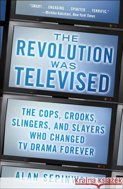 The Revolution Was Televised: How The Sopranos, Mad Men, Breaking Bad, Lost, and Other Groundbreaking Dramas Changed TV Forever Alan Sepinwall 9781476739670 Simon & Schuster - książka