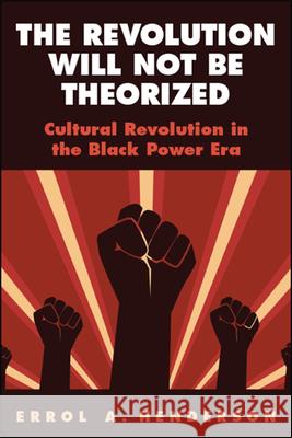 The Revolution Will Not Be Theorized Henderson, Errol A. 9781438475424 State University of New York Press - książka