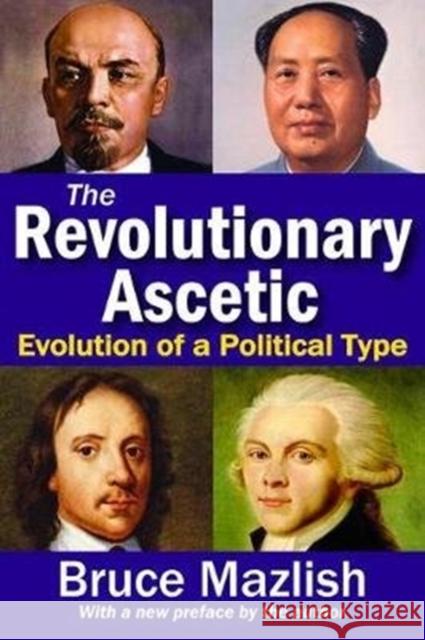 The Revolutionary Ascetic: Evolution of a Political Type Bruce Mazlish 9781138538245 Routledge - książka