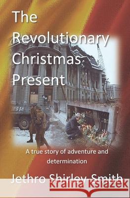 The Revolutionary Christmas Present Jethro Shirley-Smith 9781670780430 Independently Published - książka