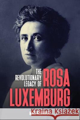 The Revolutionary Legacy of Rosa Luxemburg Marie Frederiksen 9781913026059 Wellred - książka