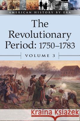 The Revolutionary Period 1750-1783: Vol 3 Bruce E.R. Thompson 9780737710410 Cengage Gale - książka