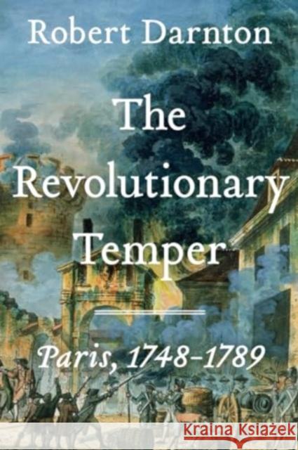 The Revolutionary Temper - Paris, 1748-1789  9781324086420 W. W. Norton & Company - książka