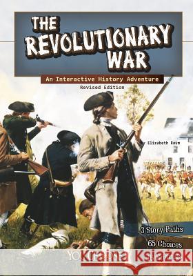 The Revolutionary War: An Interactive History Adventure Elizabeth Raum 9781515742647 Capstone Press - książka