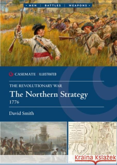 The Revolutionary War: The Northern Strategy, 1776 David Smith 9781636240787 Casemate Publishers - książka