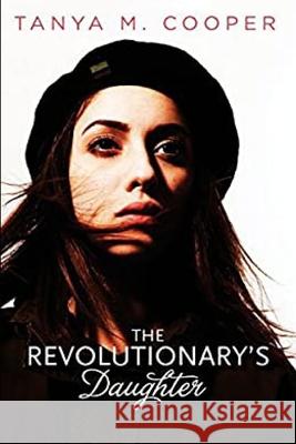 The Revolutionary's Daughter Tanya M. Cooper 9781544673141 Createspace Independent Publishing Platform - książka