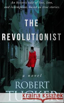 The Revolutionist Robert Tucker 9781944056452 Tell-Tale Publishing Group, LLC - książka