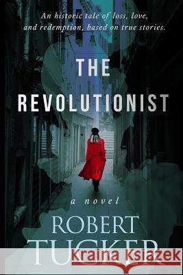 The Revolutionist Robert Tucker 9781944056520 Tell-Tale Publishing Group, LLC - książka