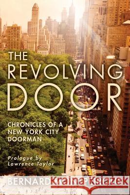 The Revolving Door: Chronicles of a New York City Doorman Bernard Montpeirous Lawrence Taylor 9781523920174 Createspace Independent Publishing Platform - książka