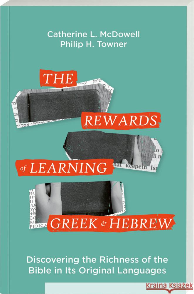 The Rewards of Learning Greek and Hebrew Towner, Philip H., McDowell, Catherine L. 9783438054920 Deutsche Bibelgesellschaft - książka