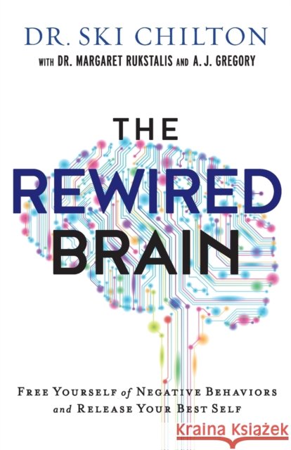 The Rewired Brain: Free Yourself of Negative Behaviors and Release Your Best Self CHILTON DR SKI WITH 9780801019463  - książka
