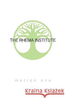 The Rhema Institute: The Metron 1 (Basics) MR Adam T. Marks 9781543070453 Createspace Independent Publishing Platform - książka