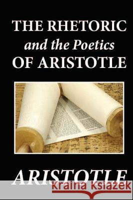 The Rhetoric and the Poetics of Aristotle Aristotle 9781481274692 Createspace - książka