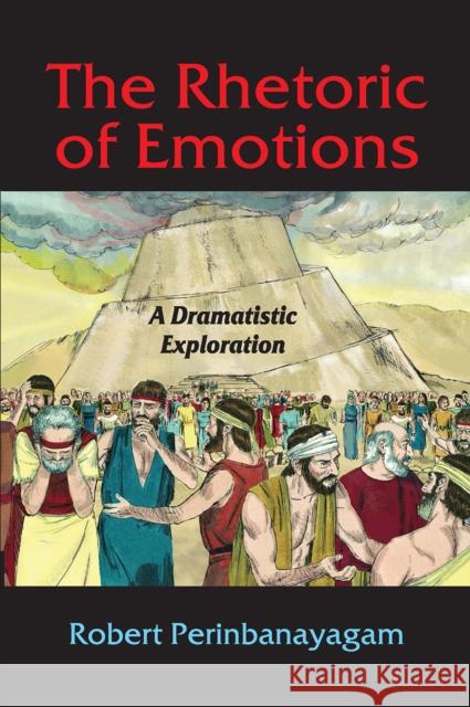 The Rhetoric of Emotions: A Dramatistic Exploration Robert Perinbanayagam 9781032923697 Routledge - książka