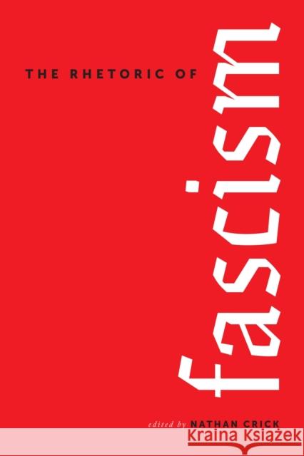 The Rhetoric of Fascism Nathan Crick Patrick D. Anderson Rya Butterfield 9780817321185 The University of Alabama Press - książka