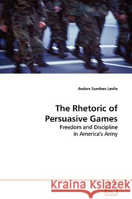 The Rhetoric of Persuasive Games Anders Sundnes Lvlie 9783639074246 VDM Verlag - książka