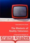 The Rhetoric of Reality Television - A Narrative Analysis of the Structure of Illusion Gwendolynne Reid 9783836427968 VDM Verlag