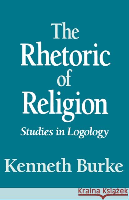 The Rhetoric of Religion Burke, Kenneth 9780520016101 University of California Press - książka