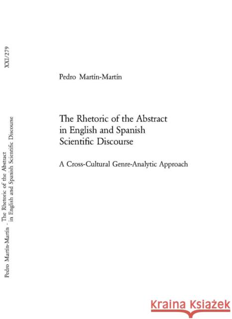 The Rhetoric of the Abstract in English and Spanish Scientific Discourse: A Cross-Cultural Genre-Analytic Approach Martin-Martin, Pedro 9783039106387 Verlag Peter Lang - książka