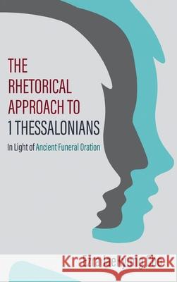 The Rhetorical Approach to 1 Thessalonians Ezra Jaekyung Cho 9781725258891 Pickwick Publications - książka