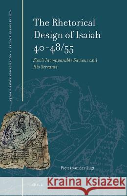 The Rhetorical Design of Isaiah 40-48/55: Zion's Incomparable Saviour and His Servants P. Va 9789004513976 Brill - książka