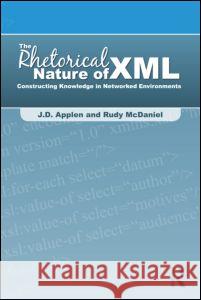 The Rhetorical Nature of XML: Constructing Knowledge in Networked Environments Applen, J. D. 9780805861792 Routledge - książka