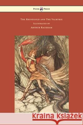 The Rhinegold and The Valkyrie - The Ring of the Niblung - Volume I - Illustrated by Arthur Rackham Wagner, Richard 9781473319394 Pook Press - książka