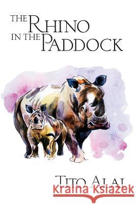 The Rhino in the Paddock Tito Alai 9780993543609 Guava Books - książka