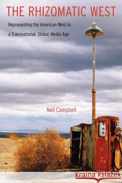 The Rhizomatic West: Representing the American West in a Transnational, Global, Media Age Campbell, Neil 9780803243934 Bison Books - książka