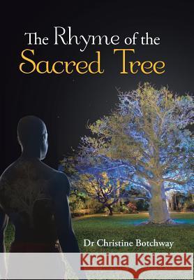 The Rhyme of the Sacred Tree Dr Christine Botchway 9781490840147 WestBow Press - książka