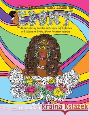 The Rhymes and Hues of Ebony: A Poetic Coloring Book for the Creative Self-Reflection and Relaxation of the African American Woman MS E. B. Davis MS Julie J. Sheah 9781522950660 Createspace Independent Publishing Platform - książka