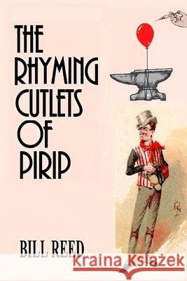 The Rhyming Cutlets of Pirip Bill Reed 9780648764168 Reed Independent - książka