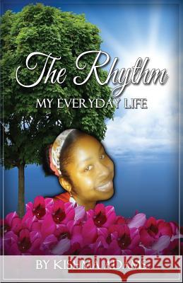 The Rhythm My Everyday Life Kishma Adams 9781938950483 Greater Is He Publishing - książka