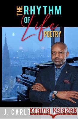 The Rhythm of Life: Poetry James Carlton Williams 9781735959900 Williams & Associates LLC - książka