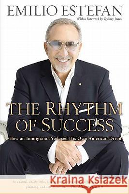 The Rhythm of Success: How an Immigrant Produced His Own American Dream Emilio Estefan Quincy Jones 9780451230775 Celebra Trade - książka