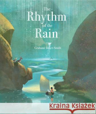 The Rhythm of the Rain Grahame Baker-Smith Grahame Baker-Smith 9781536205756 Templar Books - książka