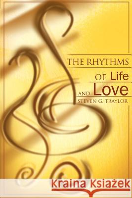 The Rhythms of Life and Love Steven G. Traylor 9780595165476 Writers Club Press - książka