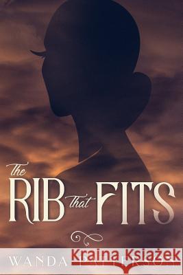 The Rib That Fits: From the Beginning Wanda Patterson 9781723420979 Createspace Independent Publishing Platform - książka