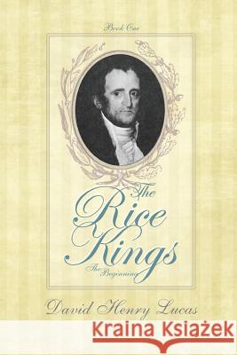 The Rice Kings, Book One, The Beginning Lucas, David Henry 9780989573030 Jell Publishing, LLC - książka