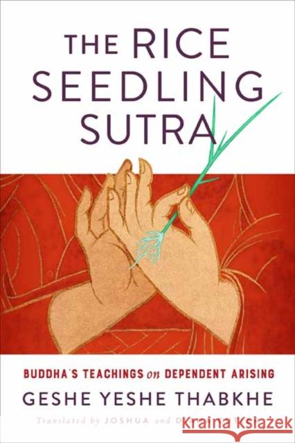 The Rice Seedling Sutra: Buddha's Teaching on Dependent Arising Yeshe Geshe Thabkhe 9781614296430 Wisdom Publications - książka