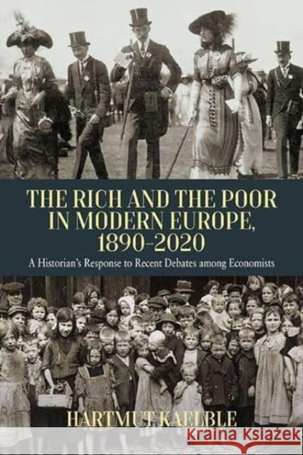 The Rich and the Poor in Modern Europe, 1890-2020: A Historian's Response to Recent Debates among Economists Hartmut Kaelble 9781800739628 Berghahn Books - książka