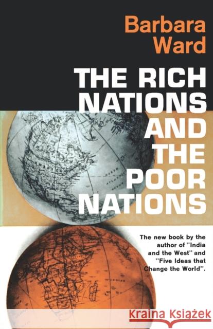 The Rich Nations and the Poor Nations Barbara Ward 9780393007466 W. W. Norton & Company - książka