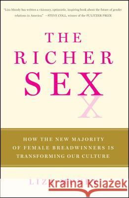 The Richer Sex: How the New Majority of Female Breadwinners Is Transforming Sex, Love, and Family Liza Mundy 9781439197721 Simon & Schuster - książka