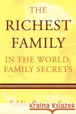 The Richest Family in the World: Family Secrets Rogers, Eddie, Sr. 9780595340354 iUniverse - książka