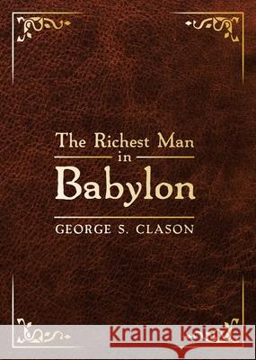 The Richest Man in Babylon: Deluxe Edition George S. Clason 9781640954717 Sound Wisdom - książka