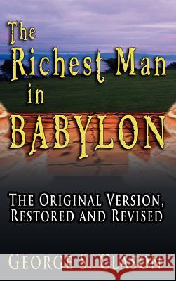 The Richest Man in Babylon: The Original Version, Restored and Revised George Samuel Clason 9789562912549 www.bnpublishing.com - książka