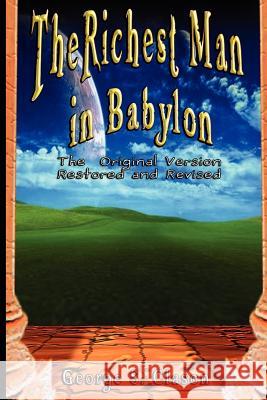 The Richest Man in Babylon: The Original Version, Restored and Revised Clason, George Samuel 9789562913782 WWW.Bnpublishing.com - książka