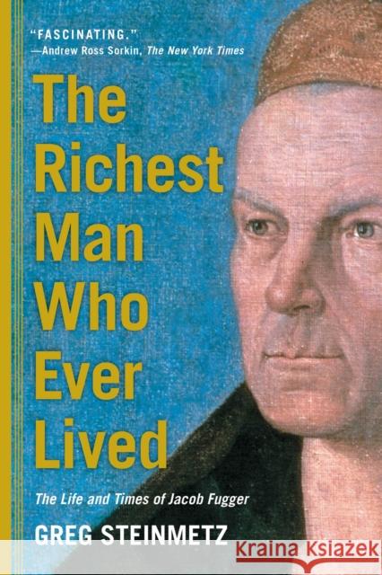 The Richest Man Who Ever Lived: The Life and Times of Jacob Fugger Steinmetz, Greg 9781451688566 Simon & Schuster - książka