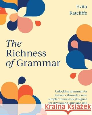 The Richness of Grammar Evita Ratclilffe 9781923386679 Green Hill Publishing - książka
