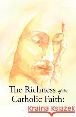 The Richness of the Catholic Faith: A Poet's View Gatton, John Patrick 9781449758011 WestBow Press - książka